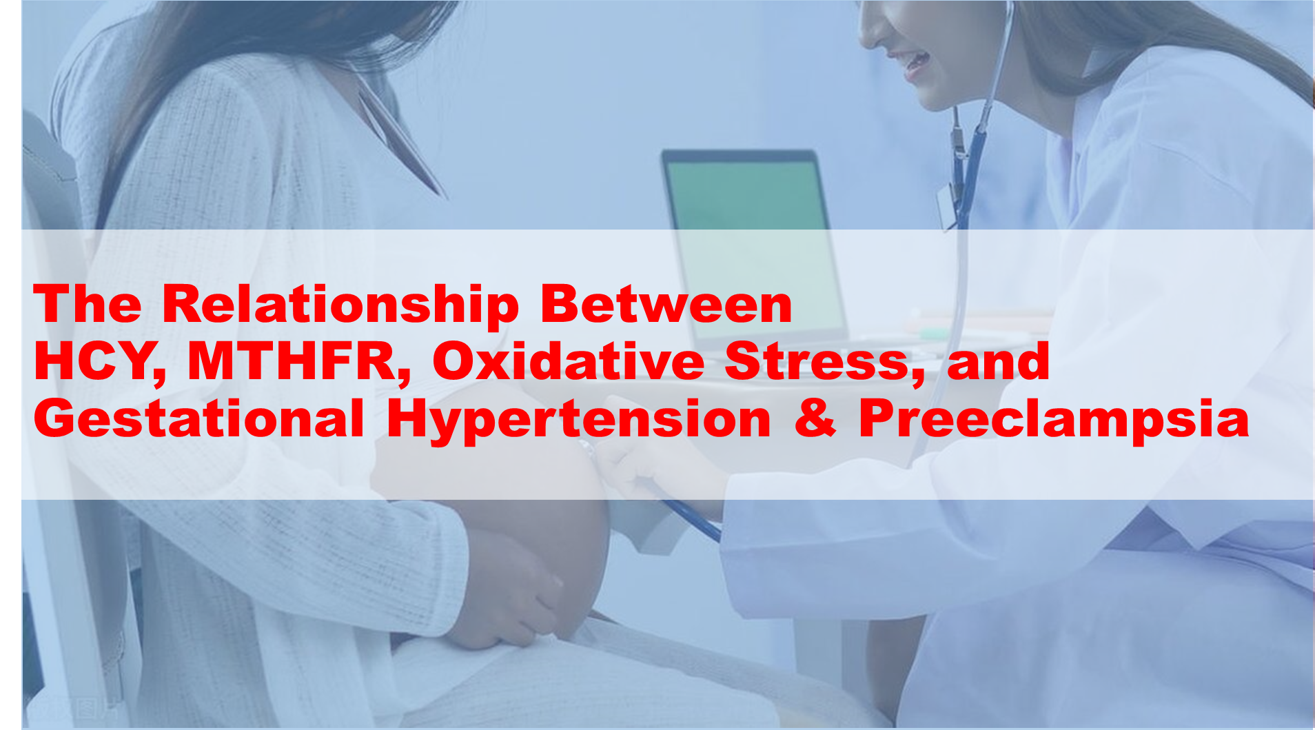 Research Report: The Relationship Between HCY, MTHFR, Oxidative Stress, and Gestational Hypertension and Preeclampsia